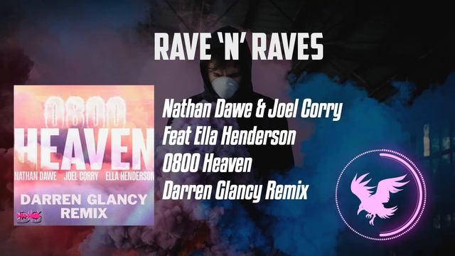 Nathan Dawe & Joel Corry Feat Ella Henderson - 0800 Heaven (Darren Glancy Remix) | Rave 'N' Raves смотреть онлайн