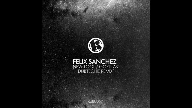 Felix Sanchez - New Tool (Original Mix) смотреть онлайн