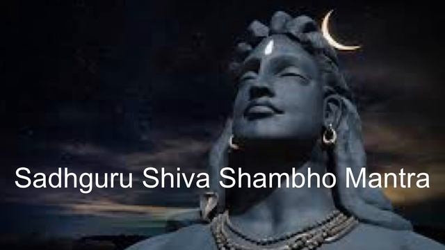 Sadhguru Shiva Shambho Mantra