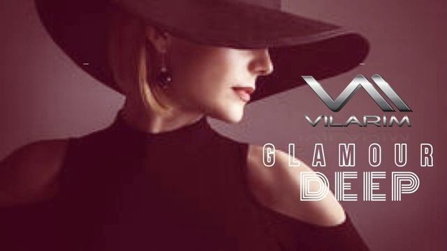 #deep #house #glamour GLAMOUR DEEP HOUSE BY DJ VILARIM