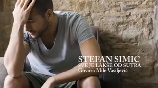 STEFAN SIMIĆ | SVE JE LAKŠE OD SUTRA | Govori Mile Vasiljević смотреть онлайн