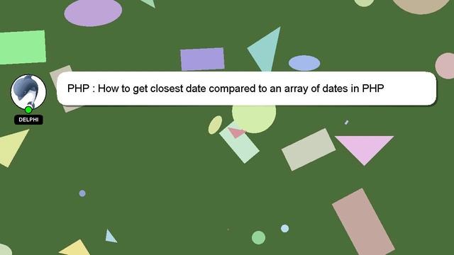 PHP : How to get closest date compared to an array of dates in PHP смотреть онлайн