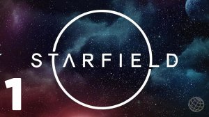 STARFIELD ПРОХОЖДЕНИЕ БЕЗ КОММЕНТАРИЕВ ЧАСТЬ 1 ➤ СТАРФИЛД без комментариев часть #1