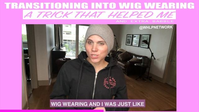 Transitioning Into Wig Wearing - A Trick That Helped Me смотреть онлайн