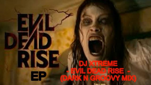 Dj Xtreme - Evil Dead Dark N Groovy Rise Mix смотреть онлайн