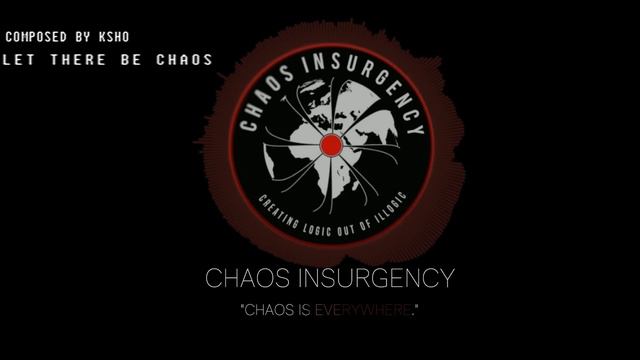 Ksho - Let There Be Chaos - (Chaos Insurgency Raid Theme)