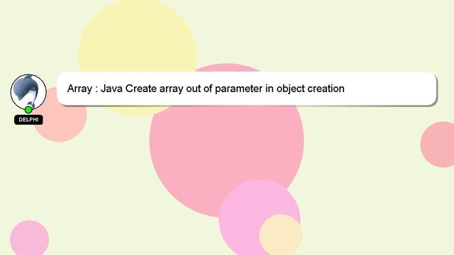 Array : Java Create array out of parameter in object creation смотреть онлайн