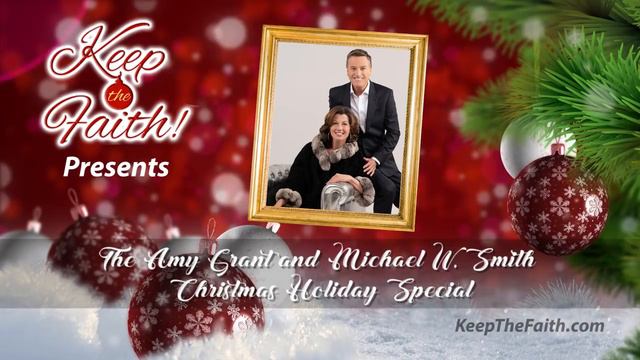 The Amy Grant And Michael W. Smith Christmas Holiday Special Presented By KeepTheFaith!