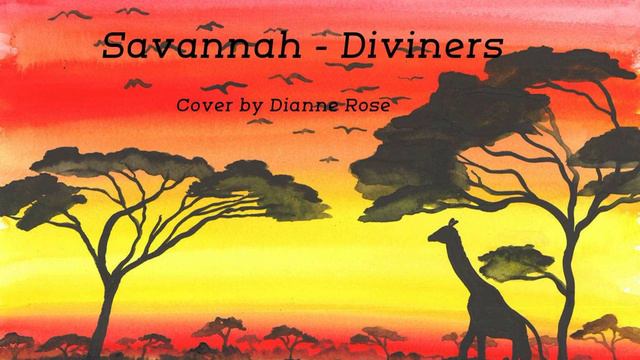 Diviners - Savannah ( Cover by Dianne Rose) смотреть онлайн