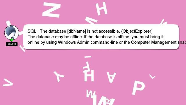 SQL : The Database [dbName] Is Not Accessible. (ObjectExplorer)