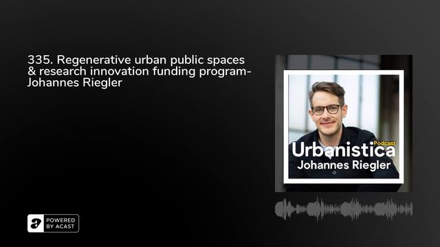 335. Regenerative urban public spaces & research innovation funding program- Johannes Riegler смотреть онлайн