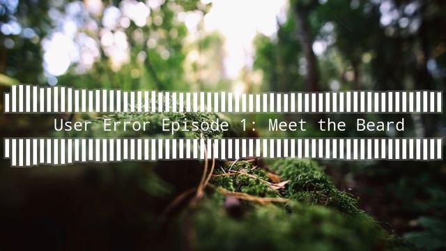 Meet the Beard | User Error 1 смотреть онлайн