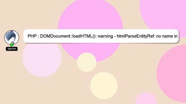PHP : DOMDocument::loadHTML(): warning - htmlParseEntityRef: no name in Entity смотреть онлайн