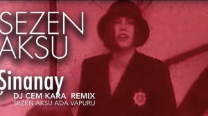 SEZEN AKSU ŞİNANAY DJ CEM KARA REMIX