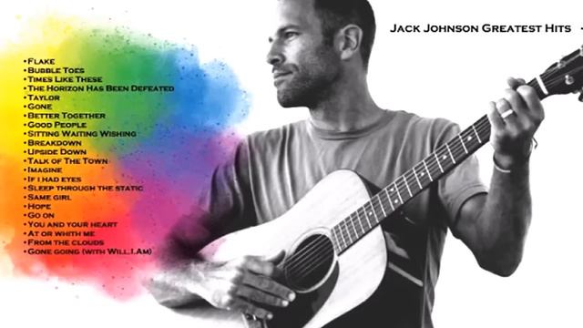 Jack Johnson Greatest Hits - Relaxing Music - Jack Johnson Songs смотреть онлайн