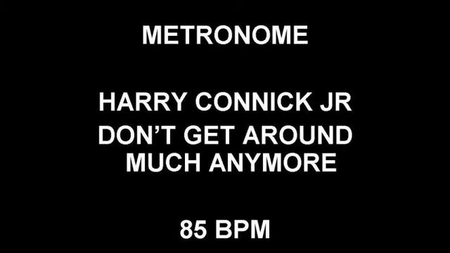 METRONOME 85 BPM Harry Connick Jr. DON'T GET AROUND MUCH ANYMORE смотреть онлайн