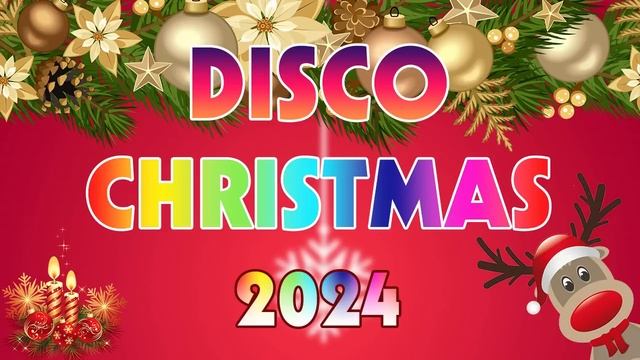 Christmas Songs Medlay Disco Remix 2024 - Merry Christmas and Happy New Year 2024 смотреть онлайн