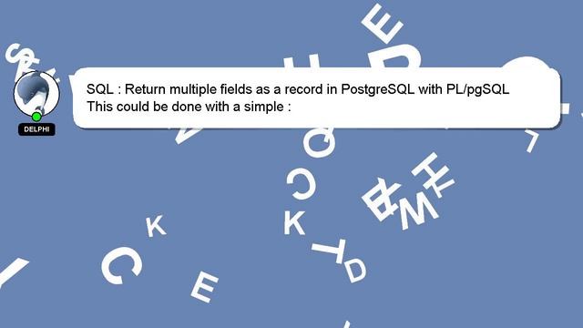SQL : Return multiple fields as a record in PostgreSQL with PL/pgSQL смотреть онлайн