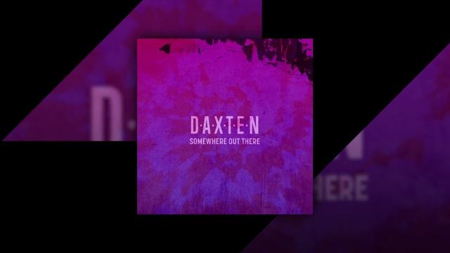Daxten - Somewhere Out There смотреть онлайн