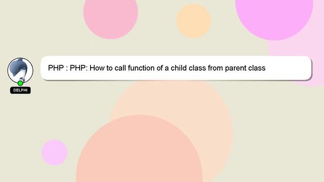 PHP : PHP: How to call function of a child class from parent class смотреть онлайн