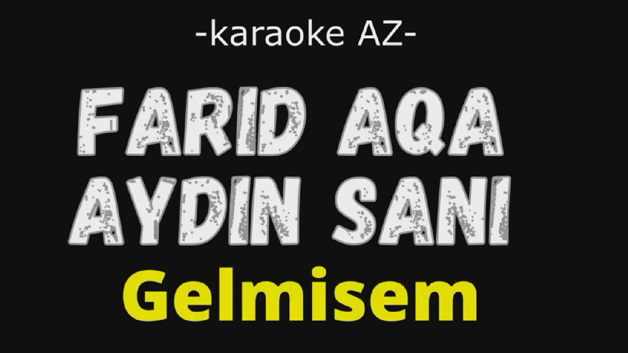 Aydın Sani & Farid Aqa - Gelmisem  (KARAOKE)