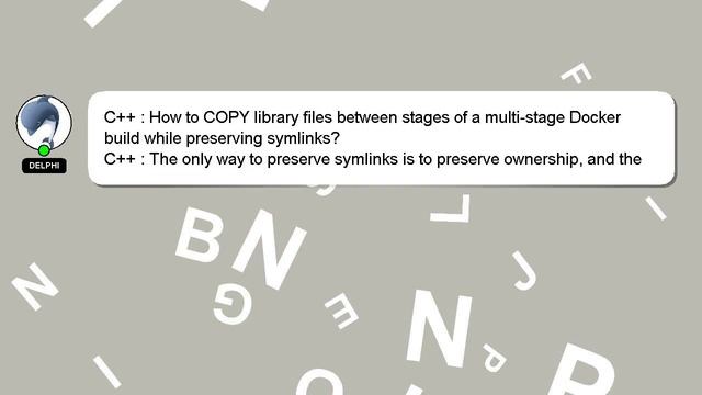 C++ : How to COPY library files between stages of a multi-stage Docker build while preserving symli смотреть онлайн