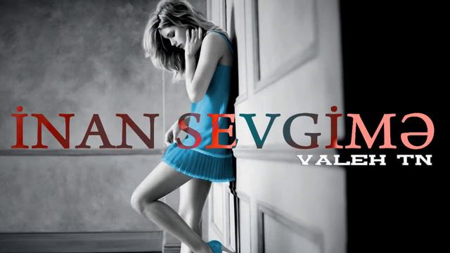 Valeh TN - Inan sevgime ( new orginal ) смотреть онлайн