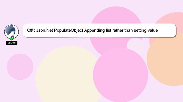 C# : Json.Net PopulateObject Appending list rather than setting value смотреть онлайн