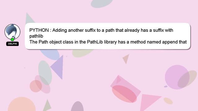 PYTHON : Adding another suffix to a path that already has a suffix with pathlib смотреть онлайн