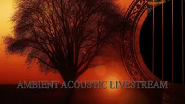 AMBIENT ACOUSTIC GUITAR Live Stream 2018 - Deep Sleep, Relaxation, Meditation, Dream Music, Soothin