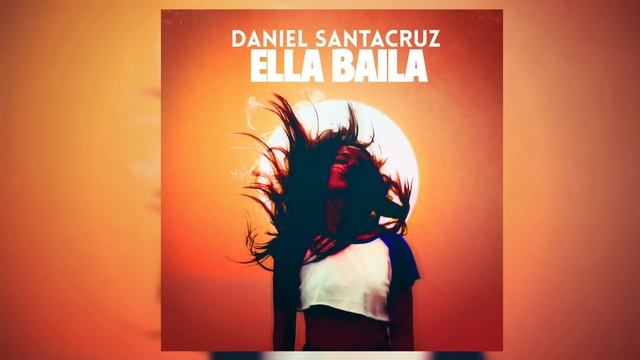 Daniel Santacruz - Ella Baila