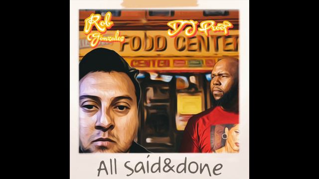Rob Gonzales & DJ Proof - All Said & Done (Album) смотреть онлайн