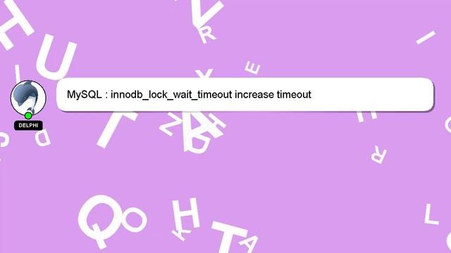 MySQL : innodb_lock_wait_timeout increase timeout смотреть онлайн