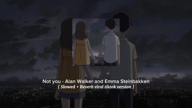 Not You - Alan Walker And Emma S. [ Slowed + Reverb Version Tiktok ] Photobook With My Mistakes