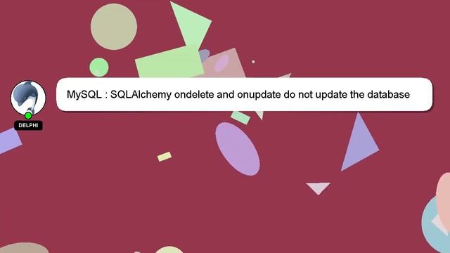 MySQL : SQLAlchemy ondelete and onupdate do not update the database смотреть онлайн