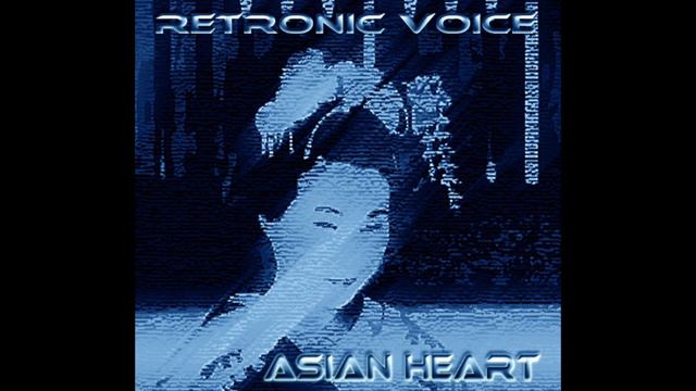 Retronic Voice - Asian Heart (sad goodbye mix) смотреть онлайн
