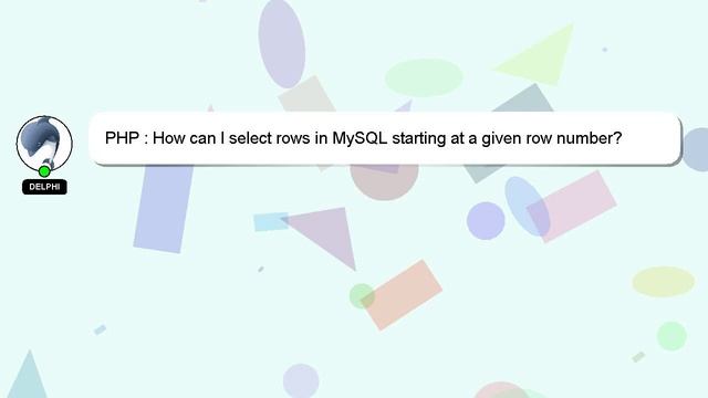 PHP : How can I select rows in MySQL starting at a given row number? смотреть онлайн