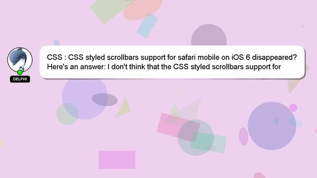 CSS : CSS styled scrollbars support for safari mobile on iOS 6 disappeared? смотреть онлайн