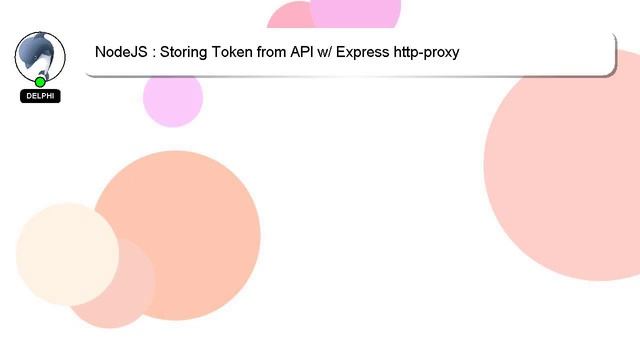 NodeJS : Storing Token from API w/ Express http-proxy смотреть онлайн