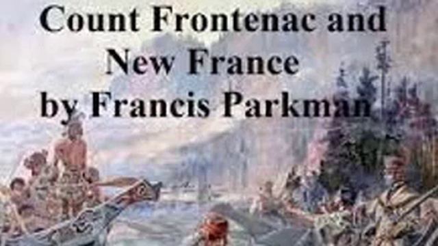 Francis Parkman Jr. - Count Frontenac And New France Under Louis XIV (preface) смотреть онлайн