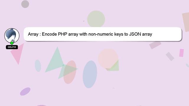 Array : Encode PHP array with non-numeric keys to JSON array смотреть онлайн