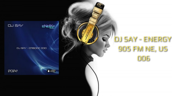 DJ SAY - ENERGY 905 FM NE, US 006