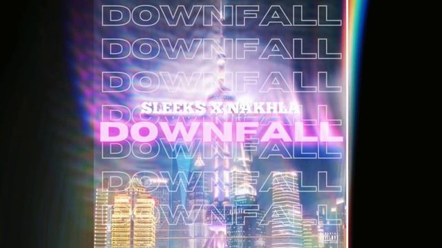 SLEEKS X NAKHLA - DownFall смотреть онлайн