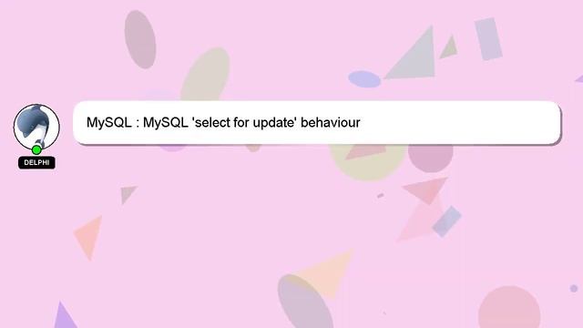 MySQL : MySQL 'select for update' behaviour смотреть онлайн