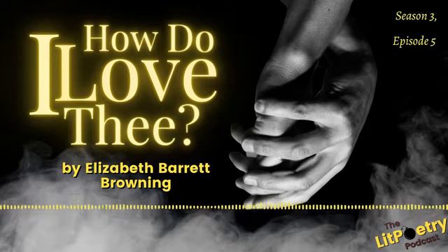 'How Do I Love Thee?' by Elizabeth Barrett Browning (Podcast: Season 3, Episode 5) смотреть онлайн