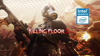 Killing Floor 2 / Килинг Флор 2 на встроенной Intel HD Graphics 530 (устаревшее, перезалив)
