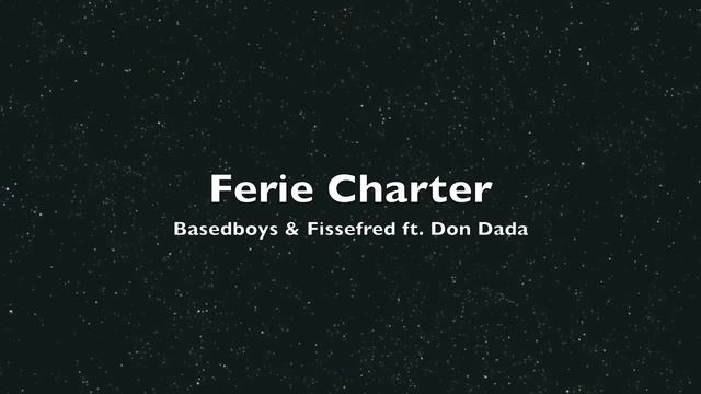 Ferie Charter - Basedboys G-Lyfe & Don Dada смотреть онлайн