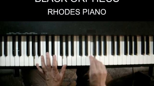 BLACK ORPHEUS (Manhã De Carnaval) Bossa Nova - PIANO Jazz Rhodes смотреть онлайн