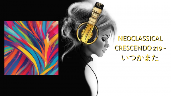 Neoclassical Crescendo 219 - いつかまた