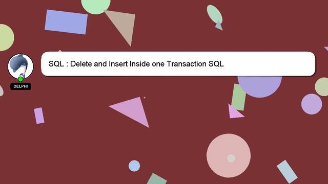 SQL : Delete and Insert Inside one Transaction SQL смотреть онлайн